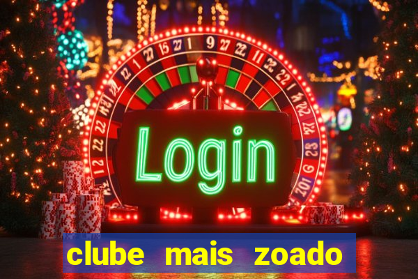 clube mais zoado do mundo